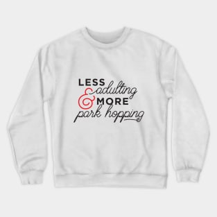 The DINKs - Less Adulting & More Park Hopping Crewneck Sweatshirt